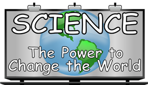 Science: The Power to Change the World 